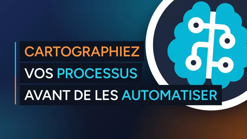 Avant d’automatiser vos processus avec l’IA, commencez par les cartographier