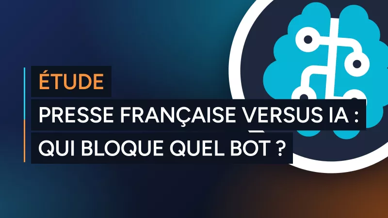 [Étude] Presse française versus IA : qui bloque quel bot ?