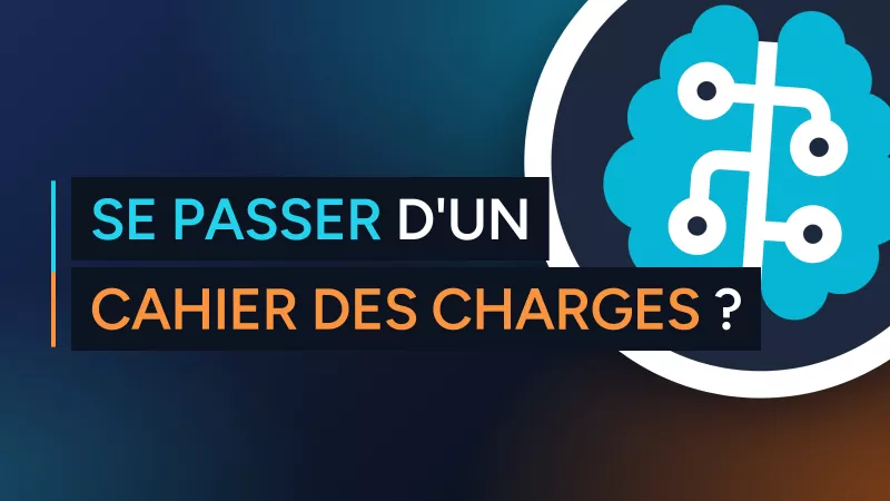 Il nous faut un cahier des charges... Vraiment ?