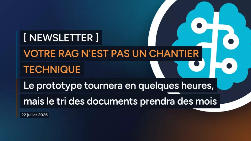Votre RAG n'est pas un chantier technique