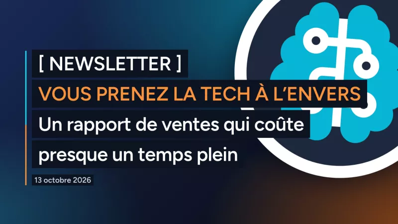 Vous prenez la tech à l'envers